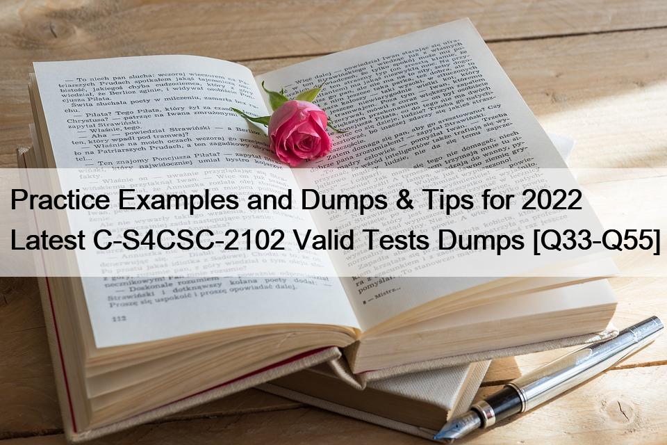 Practice Examples and Dumps & Tips for 2022 Latest C-S4CSC-2102 Valid Tests Dumps [Q33-Q55]