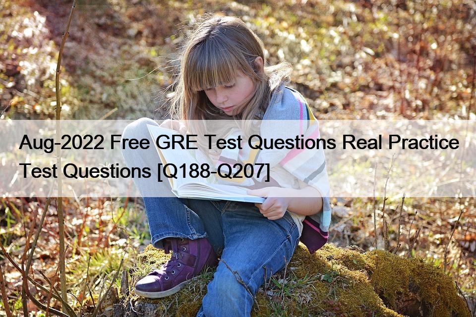 Aug-2022 Free GRE Test Questions Real Practice Test Questions [Q188-Q207]