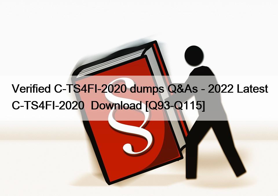 Verified C-TS4FI-2020 dumps Q&As – 2022 Latest C-TS4FI-2020  Download [Q93-Q115]