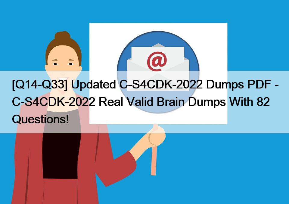 [Q14-Q33] Updated C-S4CDK-2022 Dumps PDF – C-S4CDK-2022 Real Valid Brain Dumps With 82 Questions!
