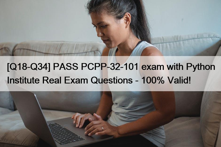 [Q18-Q34] PASS PCPP-32-101 exam with Python Institute Real Exam Questions – 100% Valid!