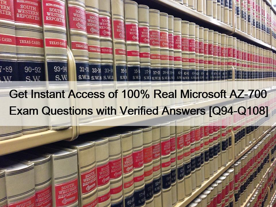 Get Instant Access of 100% Real Microsoft AZ-700 Exam Questions with Verified Answers [Q94-Q108]