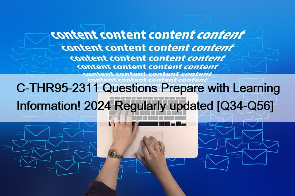 C-THR95-2311 Questions Prepare with Learning Information! 2024 Regularly updated [Q34-Q56]
