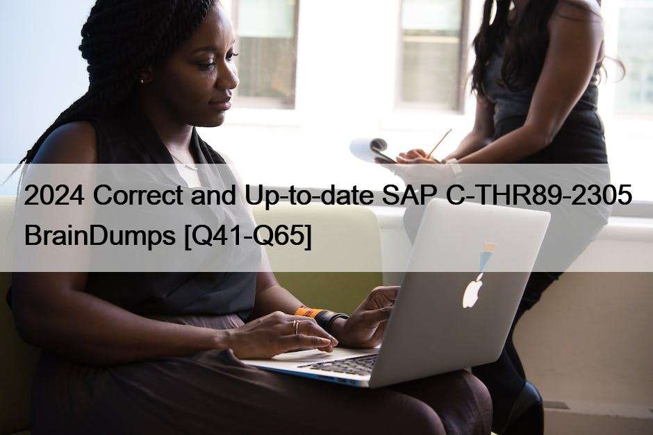 2024 Correct and Up-to-date SAP C-THR89-2305 BrainDumps [Q41-Q65]