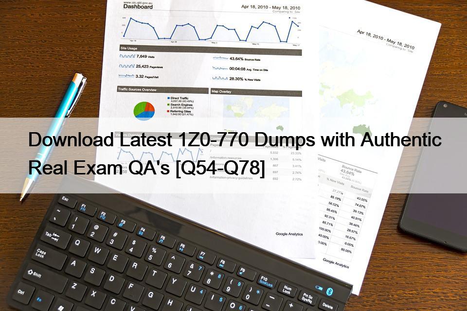 Download Latest 1Z0-770 Dumps with Authentic Real Exam QA’s [Q54-Q78]