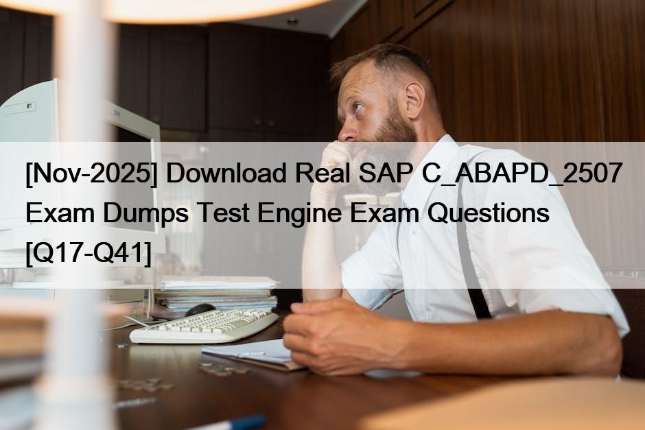 [Nov-2025] Download Real SAP C_ABAPD_2507 Exam Dumps Test Engine Exam ...