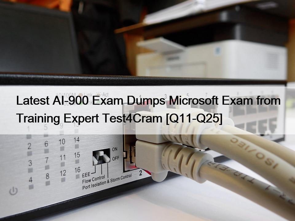 Latest AI-900 Exam Dumps Microsoft Exam from Training Expert Test4Cram [Q11-Q25]
