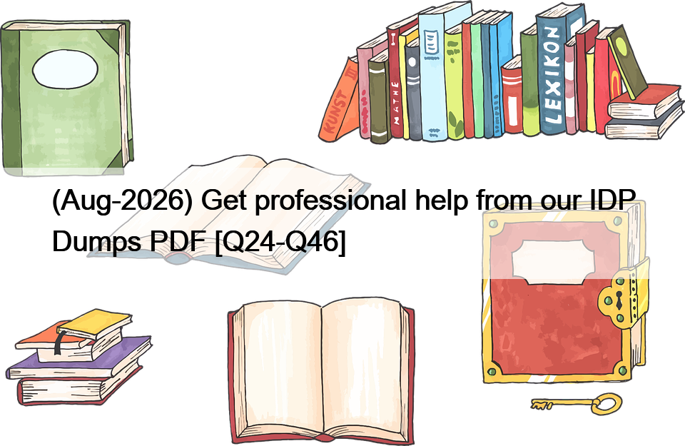 (Aug-2026) Get professional help from our IDP Dumps PDF [Q24-Q46]