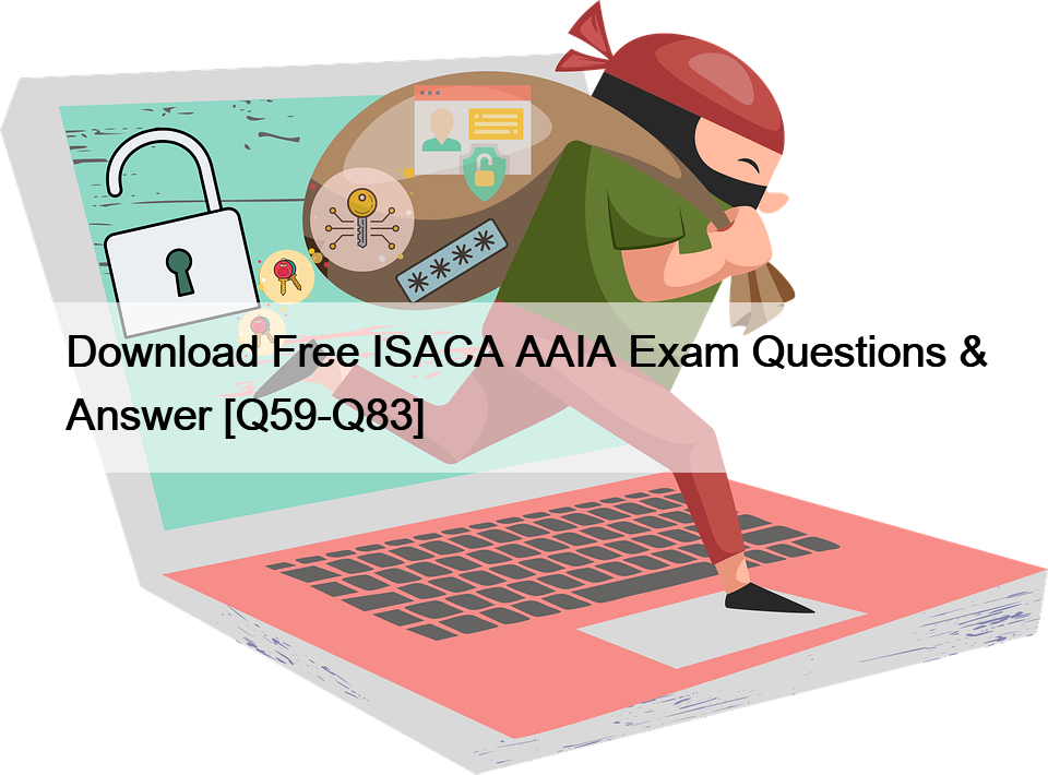 Download Free ISACA AAIA Exam Questions & Answer [Q59-Q83]